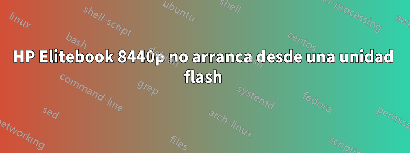 HP Elitebook 8440p no arranca desde una unidad flash