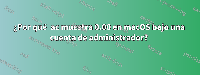 ¿Por qué ac muestra 0.00 en macOS bajo una cuenta de administrador?