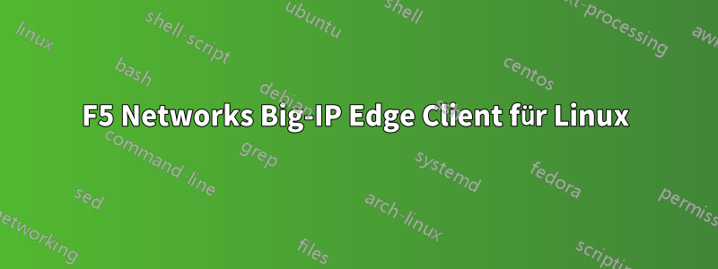 F5 Networks Big-IP Edge Client für Linux