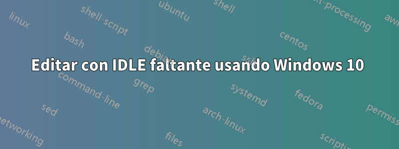 Editar con IDLE faltante usando Windows 10
