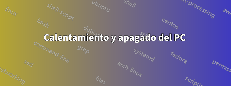 Calentamiento y apagado del PC