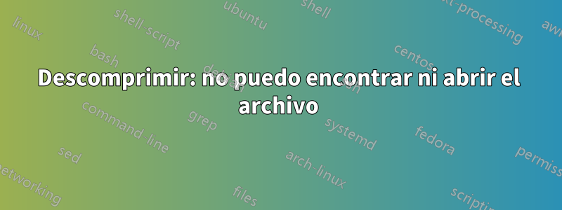 Descomprimir: no puedo encontrar ni abrir el archivo