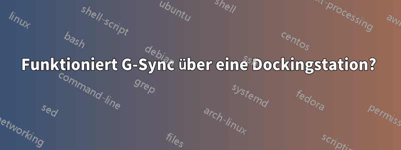 Funktioniert G-Sync über eine Dockingstation?