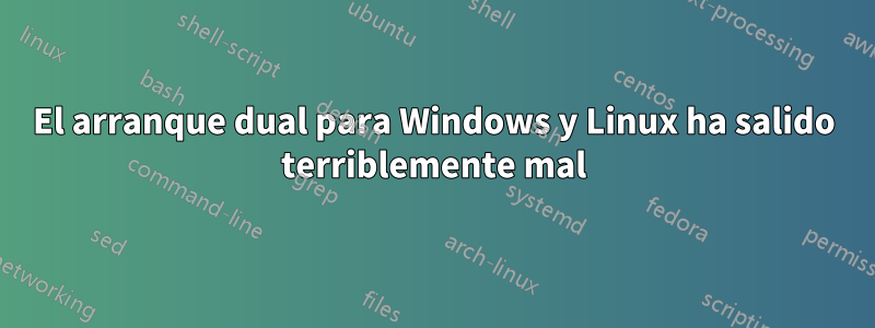 El arranque dual para Windows y Linux ha salido terriblemente mal