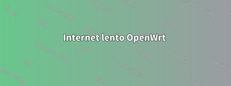 Internet lento OpenWrt