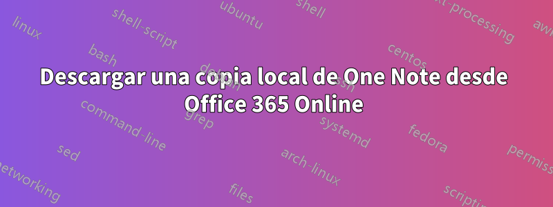 Descargar una copia local de One Note desde Office 365 Online