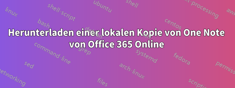 Herunterladen einer lokalen Kopie von One Note von Office 365 Online