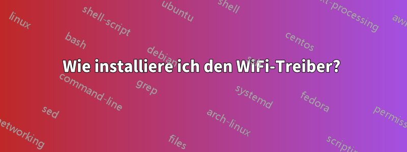 Wie installiere ich den WiFi-Treiber?
