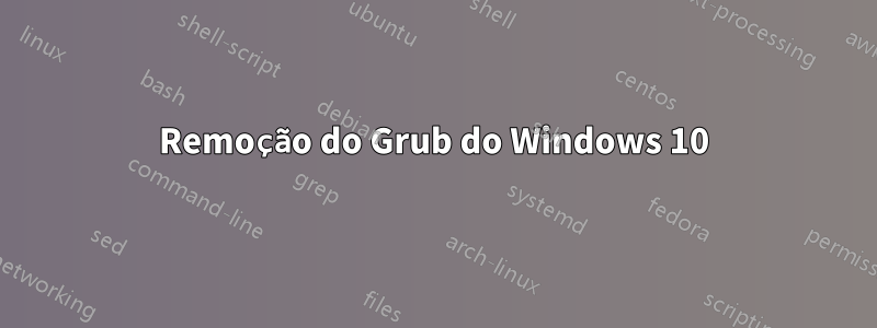 Remoção do Grub do Windows 10
