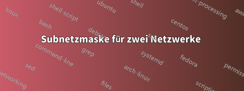 Subnetzmaske für zwei Netzwerke