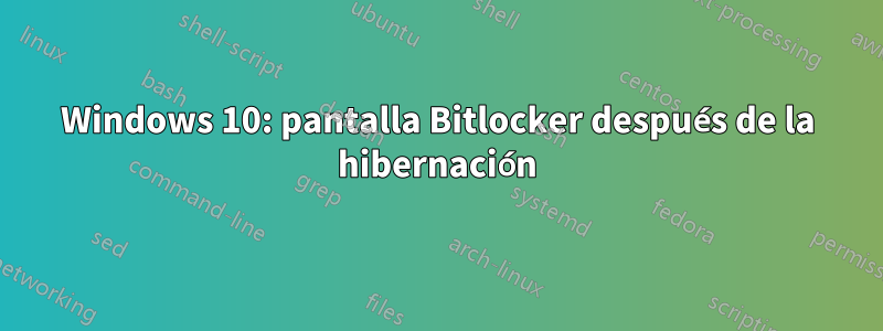 Windows 10: pantalla Bitlocker después de la hibernación