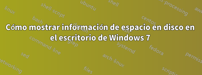 Cómo mostrar información de espacio en disco en el escritorio de Windows 7