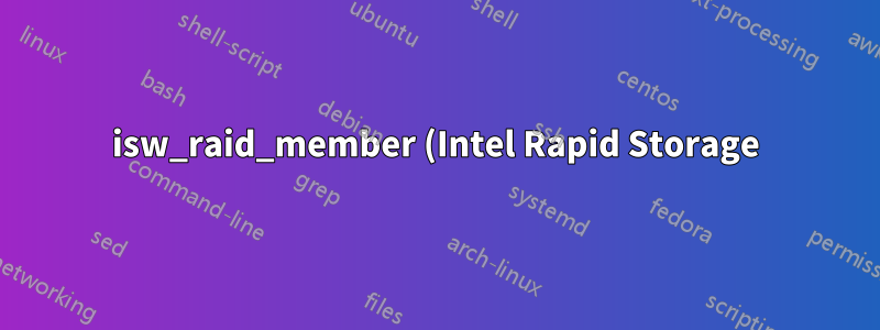 isw_raid_member (Intel Rapid Storage) unter Debian
