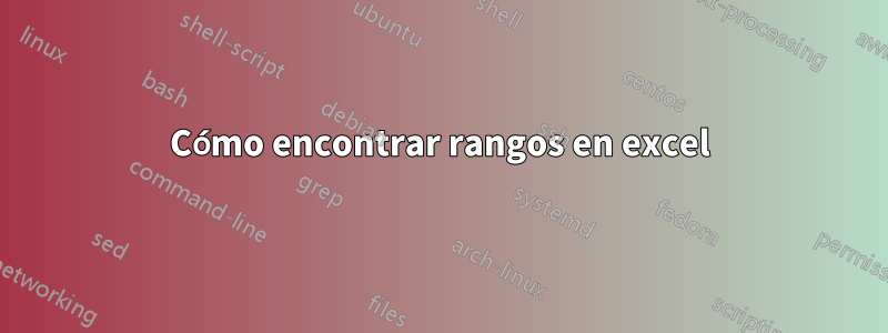Cómo encontrar rangos en excel