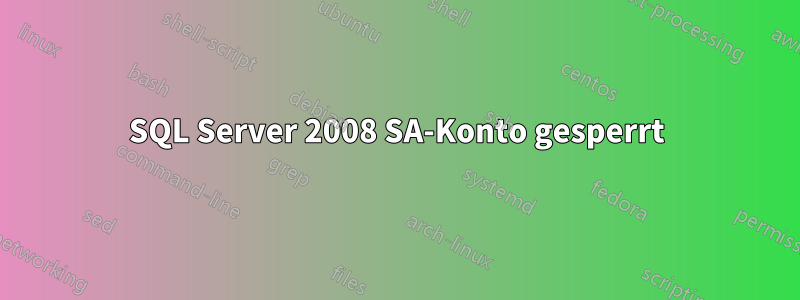 SQL Server 2008 SA-Konto gesperrt