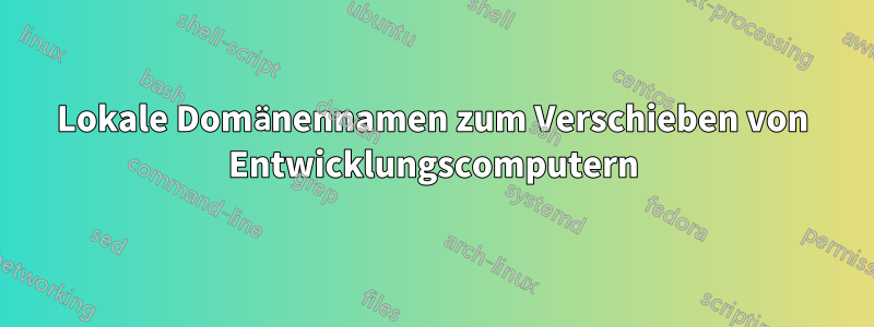 Lokale Domänennamen zum Verschieben von Entwicklungscomputern