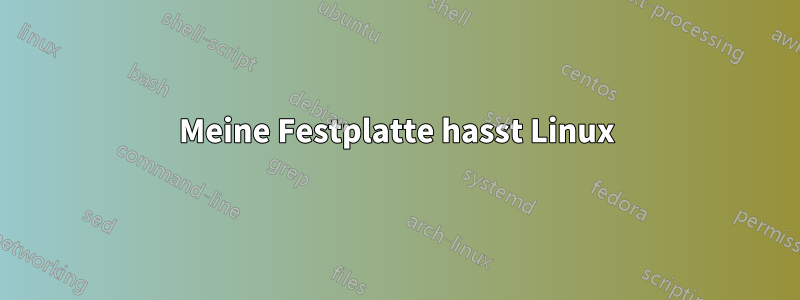 Meine Festplatte hasst Linux