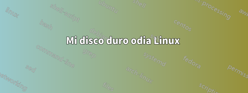 Mi disco duro odia Linux