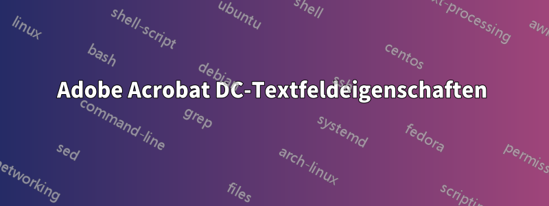 Adobe Acrobat DC-Textfeldeigenschaften