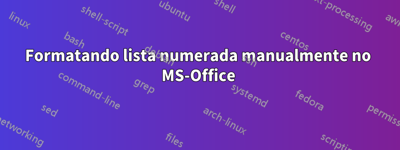 Formatando lista numerada manualmente no MS-Office