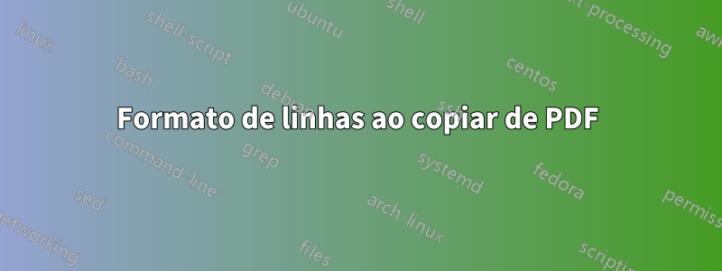 Formato de linhas ao copiar de PDF