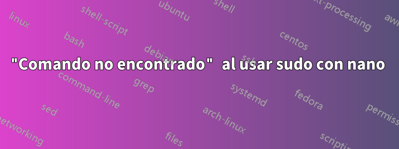 "Comando no encontrado" al usar sudo con nano