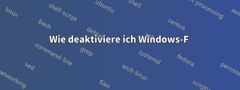 Wie deaktiviere ich Windows-F