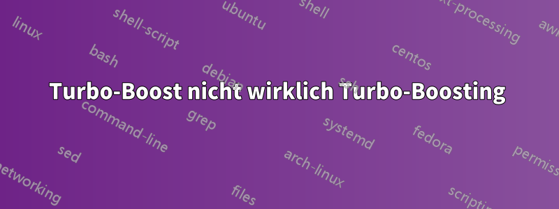 Turbo-Boost nicht wirklich Turbo-Boosting