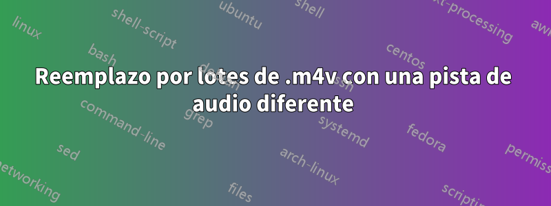 Reemplazo por lotes de .m4v con una pista de audio diferente
