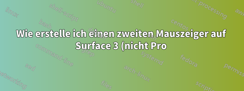 Wie erstelle ich einen zweiten Mauszeiger auf Surface 3 (nicht Pro)