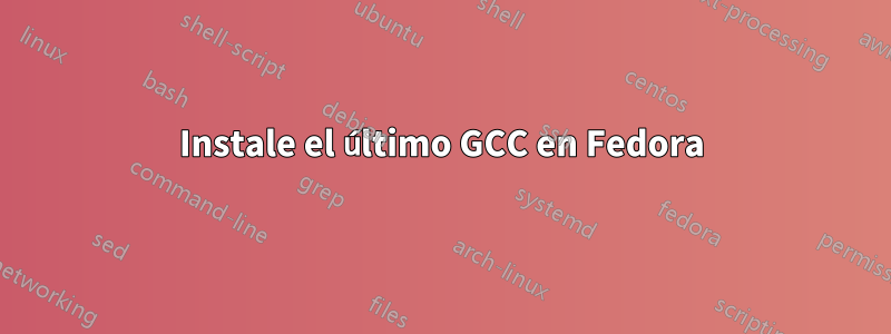 Instale el último GCC en Fedora