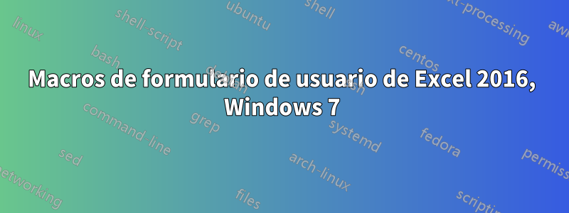 Macros de formulario de usuario de Excel 2016, Windows 7