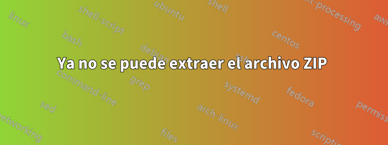 Ya no se puede extraer el archivo ZIP