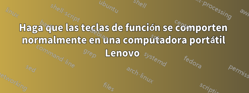 Haga que las teclas de función se comporten normalmente en una computadora portátil Lenovo 