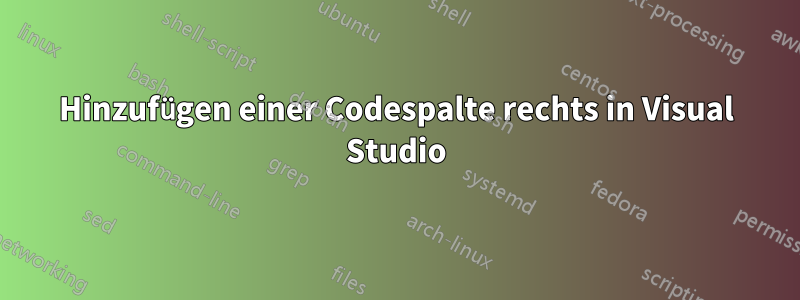 Hinzufügen einer Codespalte rechts in Visual Studio