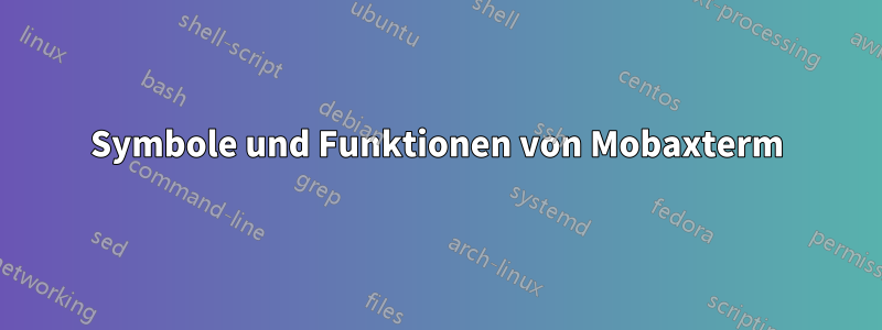 Symbole und Funktionen von Mobaxterm