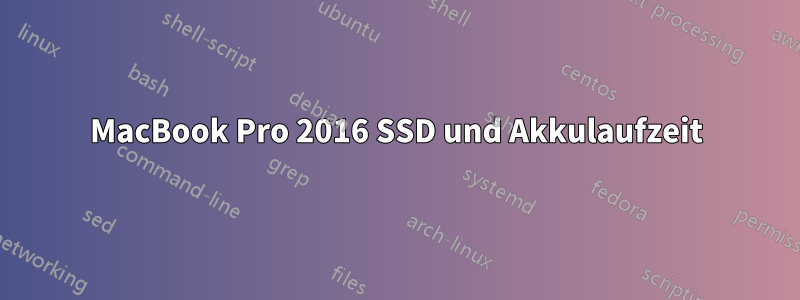 MacBook Pro 2016 SSD und Akkulaufzeit