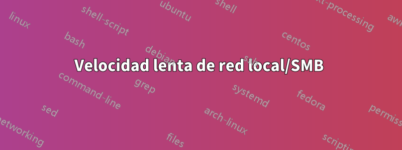 Velocidad lenta de red local/SMB