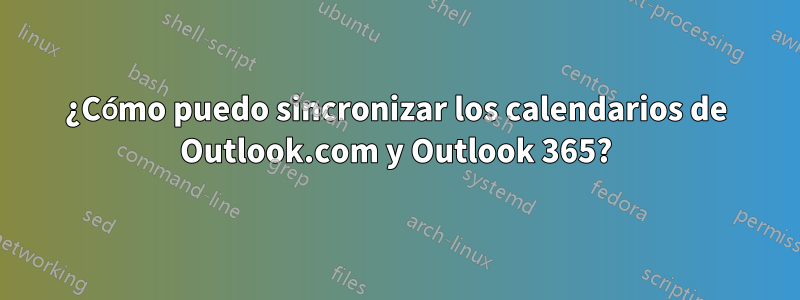 ¿Cómo puedo sincronizar los calendarios de Outlook.com y Outlook 365?