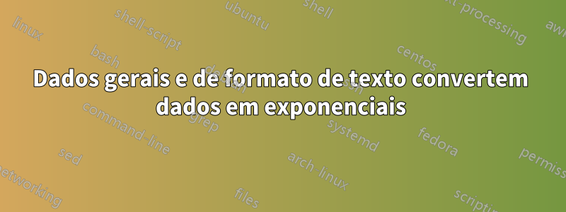 Dados gerais e de formato de texto convertem dados em exponenciais