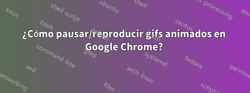 ¿Cómo pausar/reproducir gifs animados en Google Chrome?