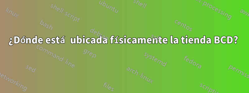 ¿Dónde está ubicada físicamente la tienda BCD?