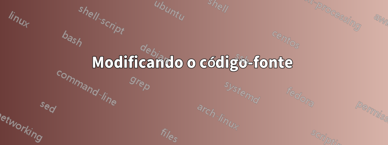 Modificando o código-fonte