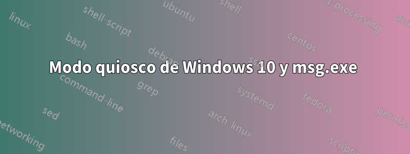 Modo quiosco de Windows 10 y msg.exe