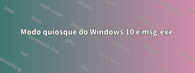 Modo quiosque do Windows 10 e msg.exe