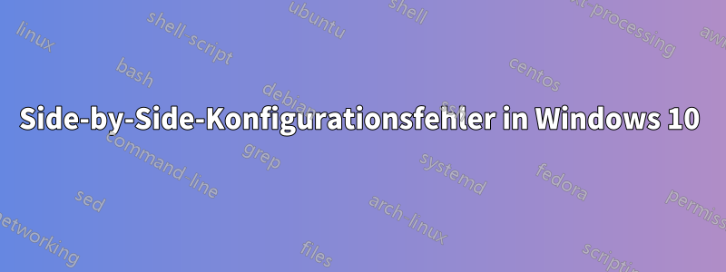 Side-by-Side-Konfigurationsfehler in Windows 10