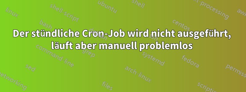Der stündliche Cron-Job wird nicht ausgeführt, läuft aber manuell problemlos
