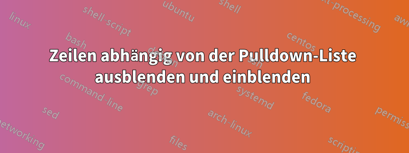 Zeilen abhängig von der Pulldown-Liste ausblenden und einblenden