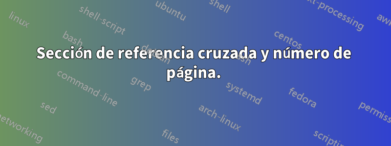 Sección de referencia cruzada y número de página.