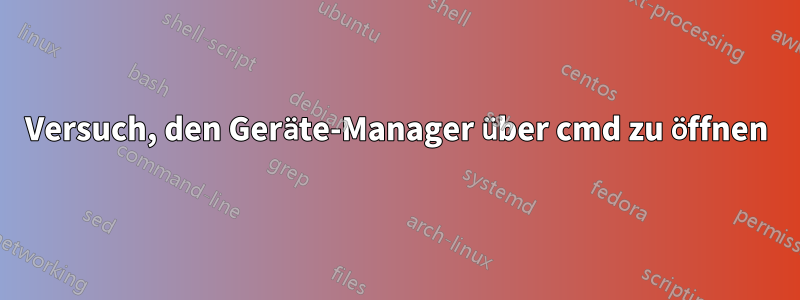 Versuch, den Geräte-Manager über cmd zu öffnen